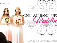 Mia Malkova  Riley Reid in One Last Bang Before The Wedding - VRBangers